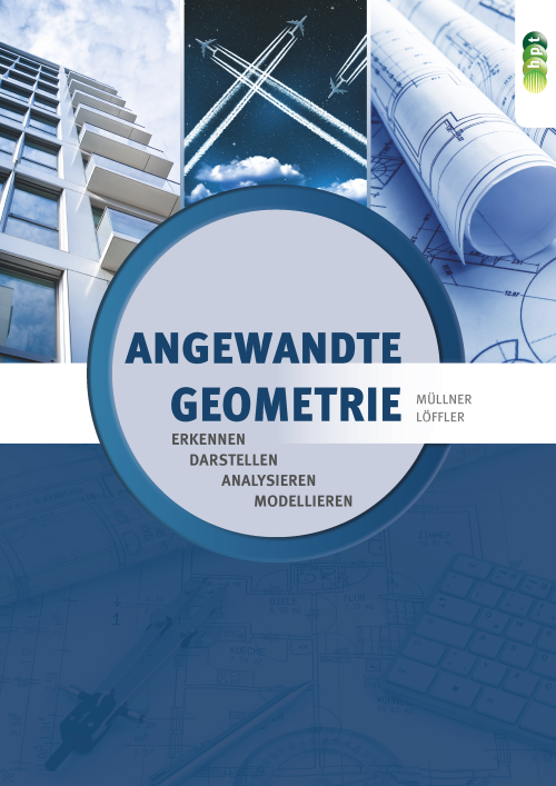 Angewandte Geometrie. Erkennen – Darstellen – Analysieren – Modellieren