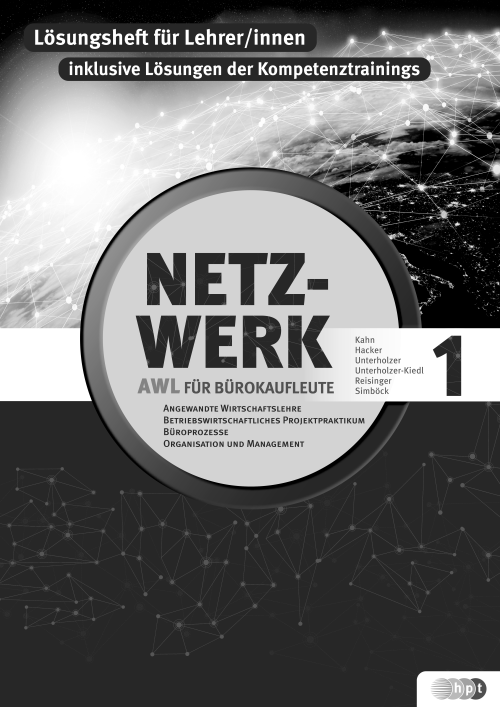 Netzwerk – Angewandte Wirtschaftslehre, Büroprozesse und Betriebswirtschaftliches Projektpraktikum für Bürokaufleute an kaufmännischen Berufsschulen. Band 1, Lehrer/innenheft