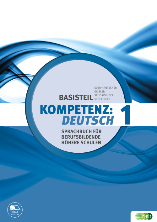 KOMPETENZ:DEUTSCH –  neu. Sprachbuch für berufsbildende höhere Schulen. Basisteil 1 mit E-BOOK+