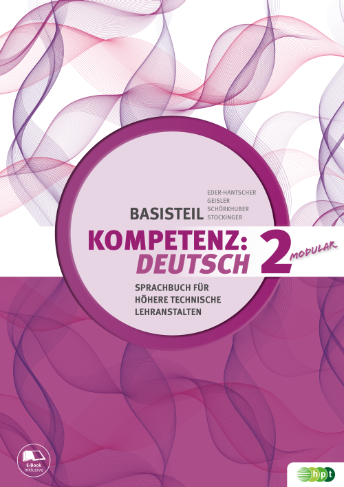 KOMPETENZ:DEUTSCH – modular. Sprachbuch für Höhere technische Lehranstalten.  Basisteil 2  mit E-BOOK+