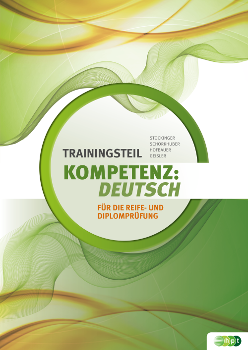 KOMPETENZ:DEUTSCH. Trainingsteil für die Reife- und Diplomprüfung