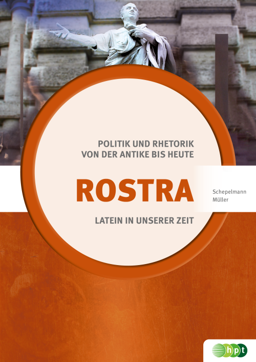 Latein in unserer Zeit: Rostra – Politik und Rhetorik von der Antike bis heute