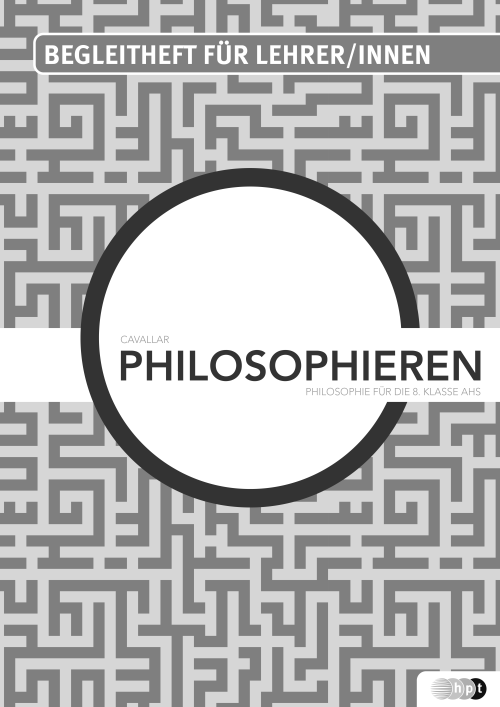 Philosophieren. Philosophie für die 8. Klasse AHS, Lehrer/innenheft