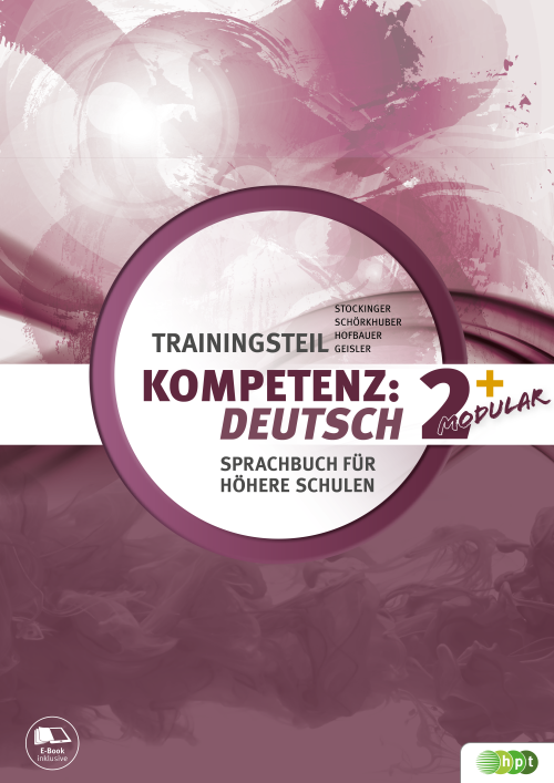 KOMPETENZ:DEUTSCH – modular. Sprachbuch für höhere Schulen. Trainingsteil 2+ mit E-BOOK+