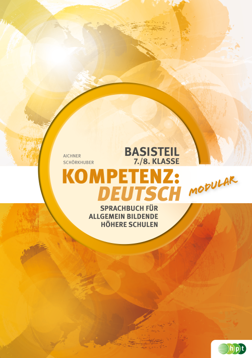 Kompetenz:Deutsch - modular. Sprachbuch für allgemein bildende höhere Schulen. Basisteil 7./8. Klasse inkl. E-BOOK+