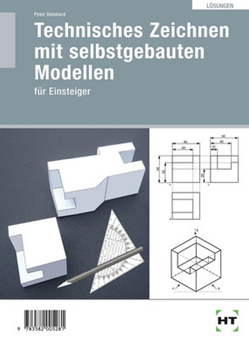 Technisches Zeichnen mit selbstgebauten Modellen für Einsteiger / Lösungen