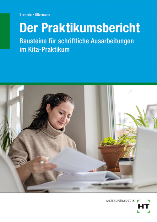 Der Praktikumsbericht - Bausteine für schriftliche Ausarbeitungen im Kita-Praktikum