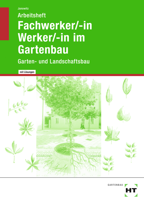 Fachwerker/-in Werker/-in im Gartenbau - Garten- und Landschaftsbau, Arbeitsheft eLöser