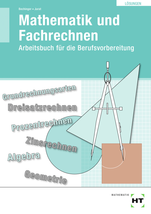 Mathematik und Fachrechnen - Arbeitsbuch für die Berufsvorbereitung mit eingetragenen Lösungen