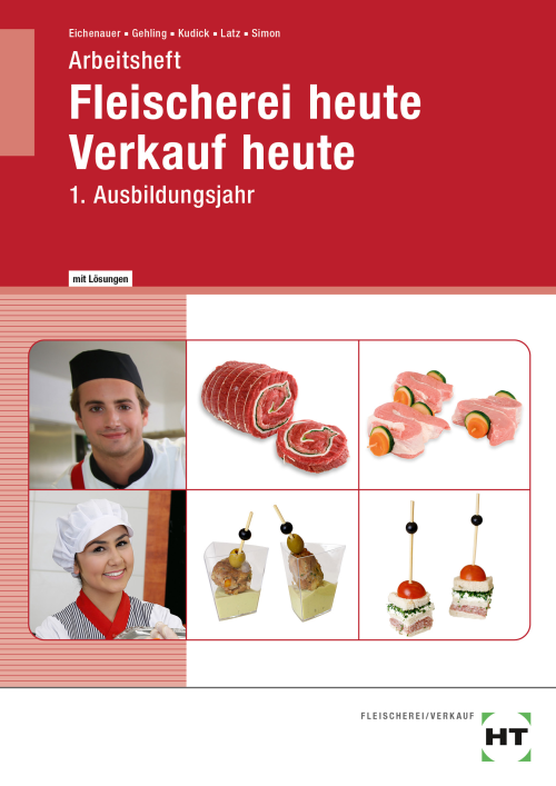 Fleischerei heute - Verkauf heute, 1. Ausbildungsjahr / Arbeitsheft mit eingedruckten Lösungen