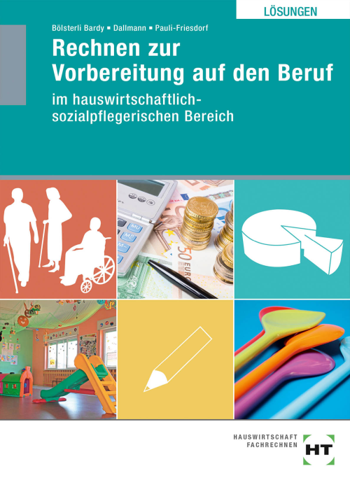 Rechnen zur Vorbereitung auf den Beruf - Ausgabe für den hauswirtschaftlich-sozialpflegerischen Bereich / Lösungen