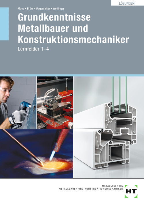 Grundkenntnisse Metallbauer und Konstruktionsmechaniker, Lernfelder 1-4 eLöser