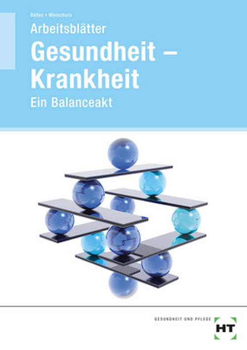 Gesundheit - Krankheit - Ein Balanceakt, Arbeitsblätter