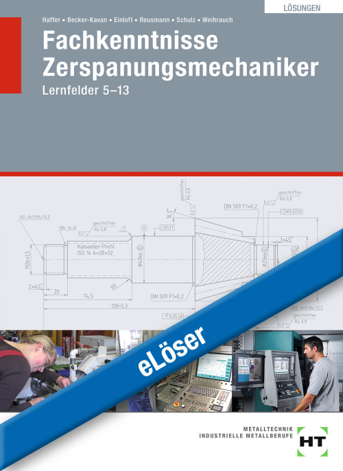 Fachkenntnisse Zerspanungsmechaniker - Lernfelder 5-13 eLöser