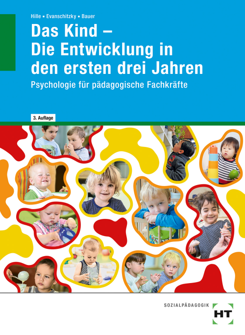 Das Kind - Die Entwicklung in den ersten drei Jahren / Psychologie für pädagogische Fachkräfte