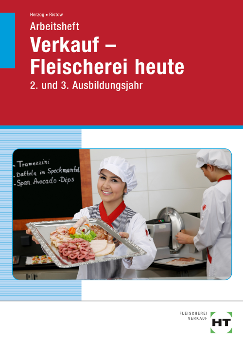 Fleischerei heute - Verkauf 2. + 3. Ausbildungsjahr, Arbeitsheft