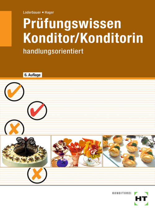 Prüfungswissen Konditor/Konditorin - handlungsorientiert