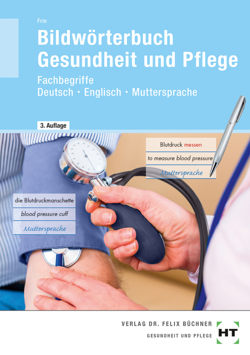 Bildwörterbuch Gesundheit und Pflege - Fachbegriffe Deutsch - Englisch - Muttersprache