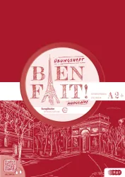 Bien fait! MODULAIRE Übungsheft für Schüler/innen inkl. MP3s und Lösungen, Niveau A2+ Bien fait! MODULAIRE Übungsheft für Schüler/innen inkl. MP3s und Lösungen, Niveau A2+